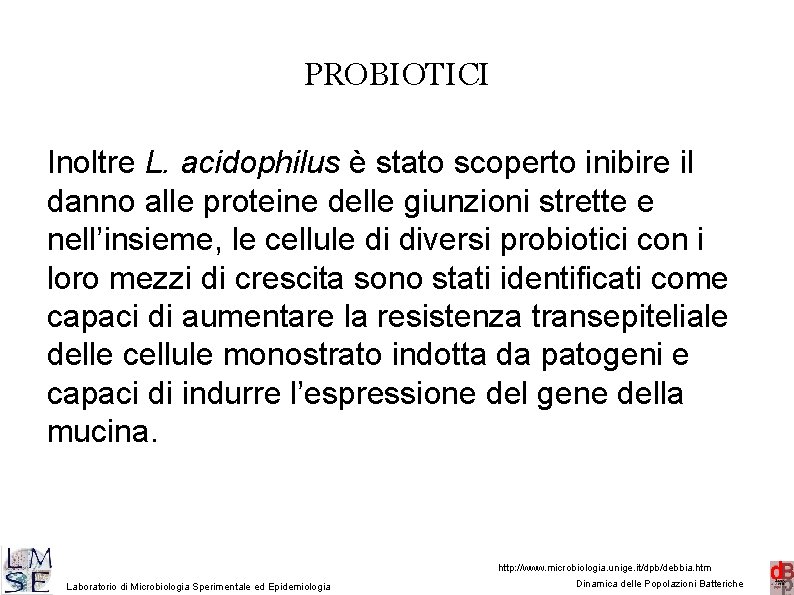 PROBIOTICI Inoltre L. acidophilus è stato scoperto inibire il danno alle proteine delle giunzioni