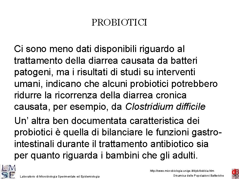 PROBIOTICI Ci sono meno dati disponibili riguardo al trattamento della diarrea causata da batteri