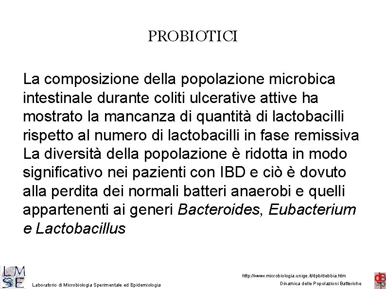 PROBIOTICI La composizione della popolazione microbica intestinale durante coliti ulcerative attive ha mostrato la