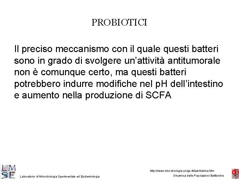 PROBIOTICI Il preciso meccanismo con il quale questi batteri sono in grado di svolgere