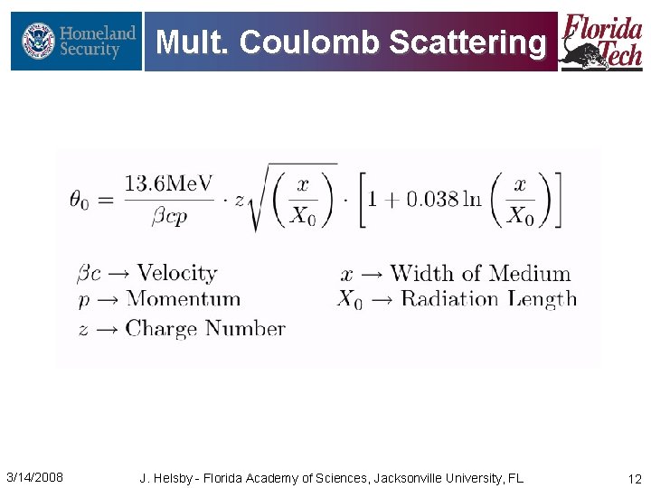 Mult. Coulomb Scattering 3/14/2008 J. Helsby - Florida Academy of Sciences, Jacksonville University, FL