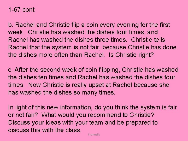 1 -67 cont. b. Rachel and Christie flip a coin every evening for the