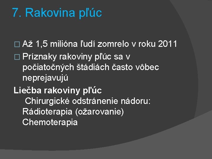 7. Rakovina pľúc � Až 1, 5 milióna ľudí zomrelo v roku 2011 �