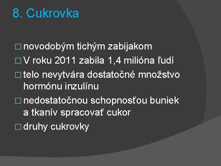 8. Cukrovka � novodobým tichým zabijakom � V roku 2011 zabila 1, 4 milióna