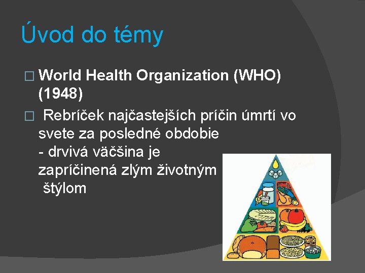 Úvod do témy � World Health Organization (WHO) (1948) � Rebríček najčastejších príčin úmrtí