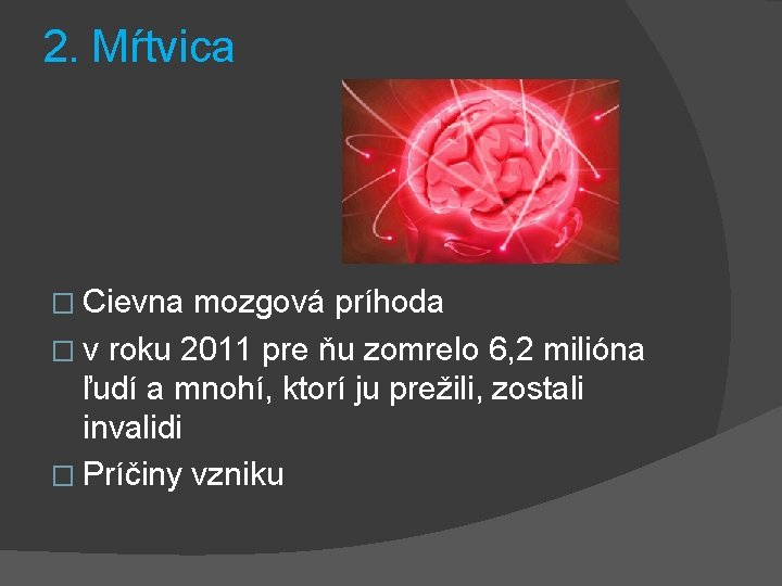 2. Mŕtvica � Cievna mozgová príhoda � v roku 2011 pre ňu zomrelo 6,