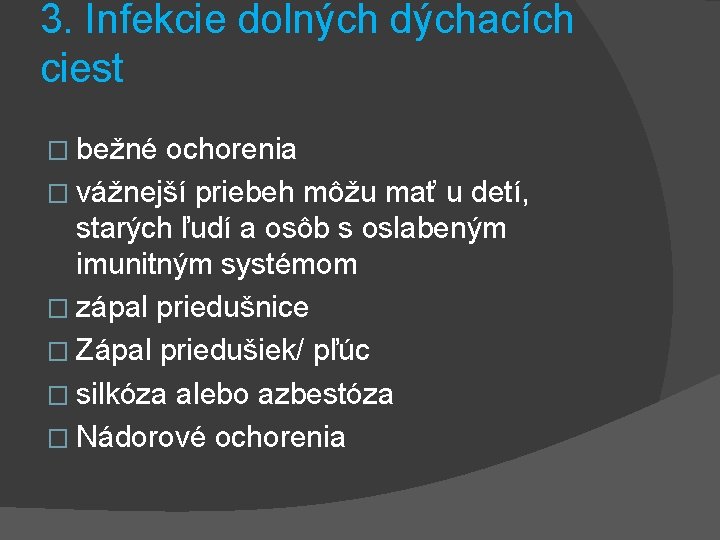 3. Infekcie dolných dýchacích ciest � bežné ochorenia � vážnejší priebeh môžu mať u