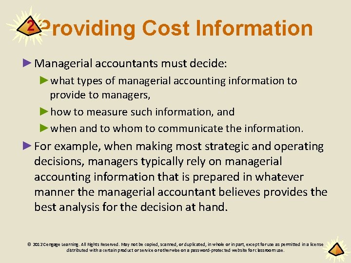 2 Providing Cost Information ►Managerial accountants must decide: ►what types of managerial accounting information