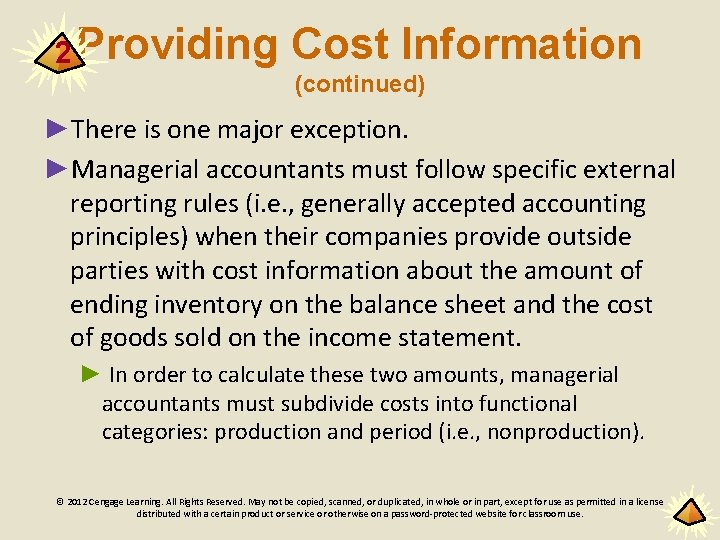 2 Providing Cost Information (continued) ►There is one major exception. ►Managerial accountants must follow