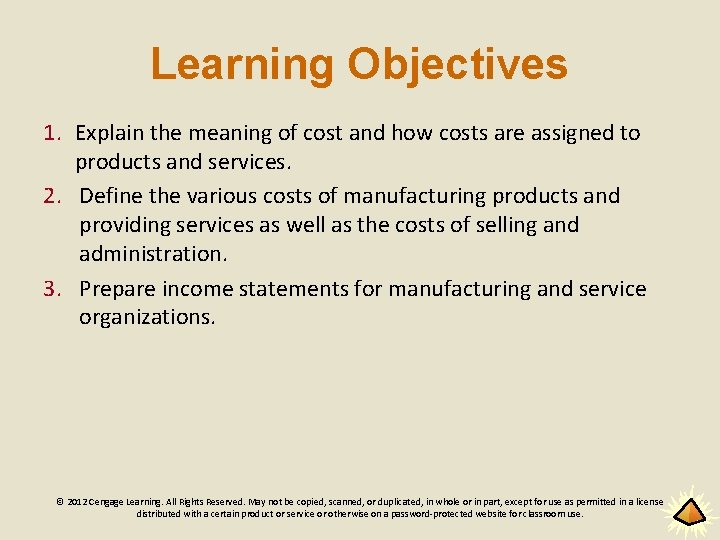 Learning Objectives 1. Explain the meaning of cost and how costs are assigned to