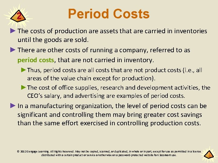 2 Period Costs ► The costs of production are assets that are carried in
