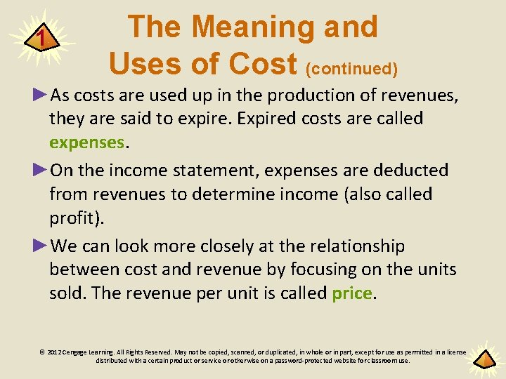 1 The Meaning and Uses of Cost (continued) ►As costs are used up in