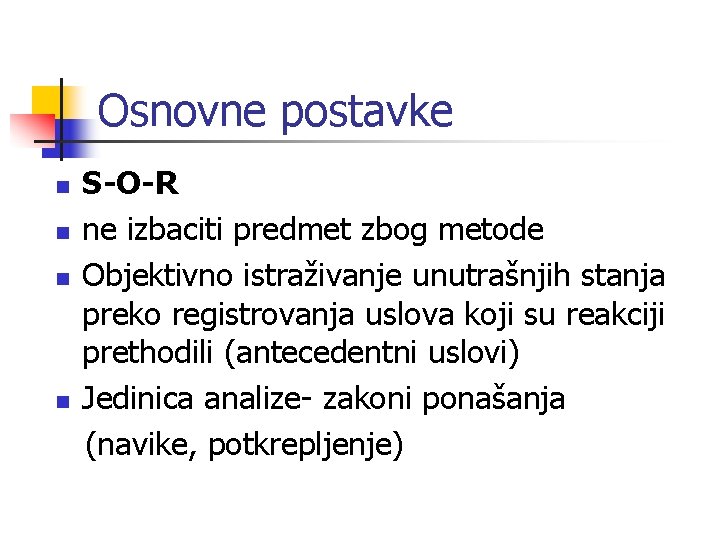 Osnovne postavke S-O-R n ne izbaciti predmet zbog metode n Objektivno istraživanje unutrašnjih stanja