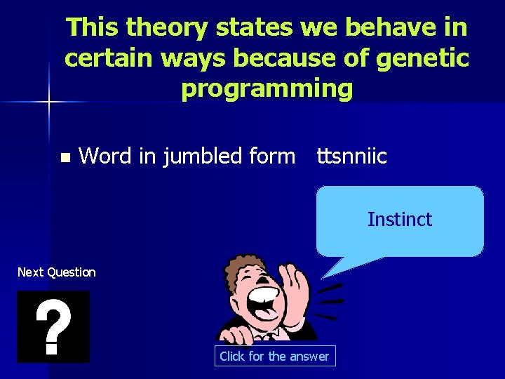 This theory states we behave in certain ways because of genetic programming n Word