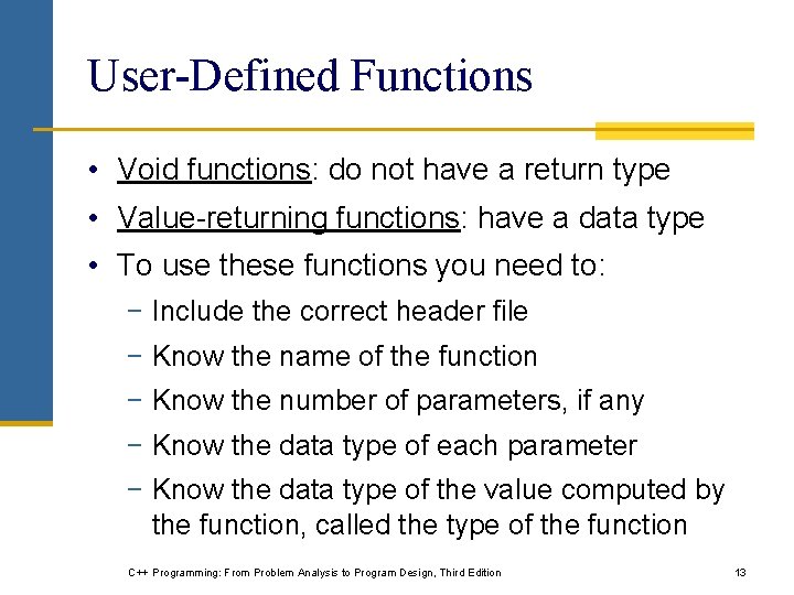 User-Defined Functions • Void functions: do not have a return type • Value-returning functions: User-Defined Functions • Void functions: do not have a return type • Value-returning functions: