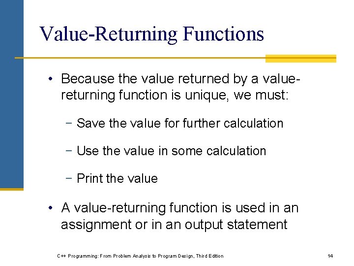 Value-Returning Functions • Because the value returned by a valuereturning function is unique, we Value-Returning Functions • Because the value returned by a valuereturning function is unique, we