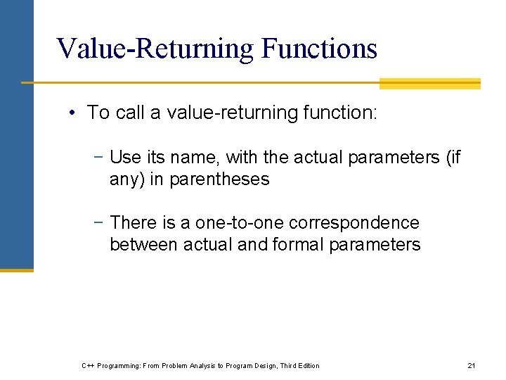 Value-Returning Functions • To call a value-returning function: − Use its name, with the Value-Returning Functions • To call a value-returning function: − Use its name, with the