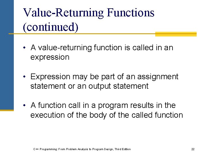 Value-Returning Functions (continued) • A value-returning function is called in an expression • Expression Value-Returning Functions (continued) • A value-returning function is called in an expression • Expression