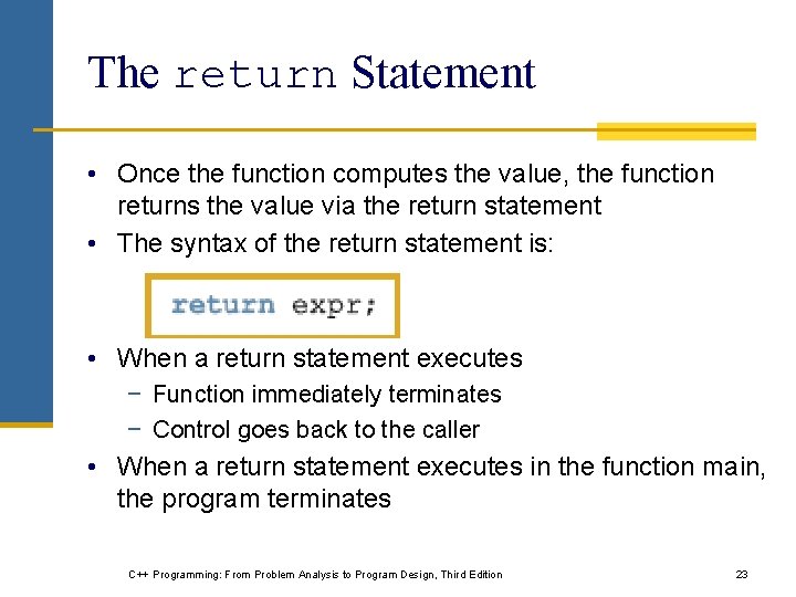 The return Statement • Once the function computes the value, the function returns the The return Statement • Once the function computes the value, the function returns the