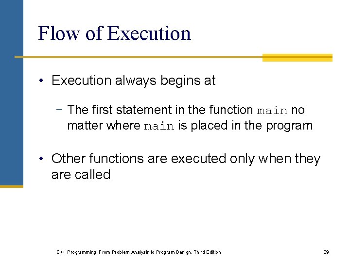 Flow of Execution • Execution always begins at − The first statement in the Flow of Execution • Execution always begins at − The first statement in the