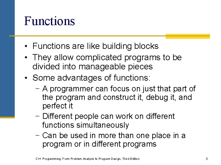 Functions • Functions are like building blocks • They allow complicated programs to be Functions • Functions are like building blocks • They allow complicated programs to be