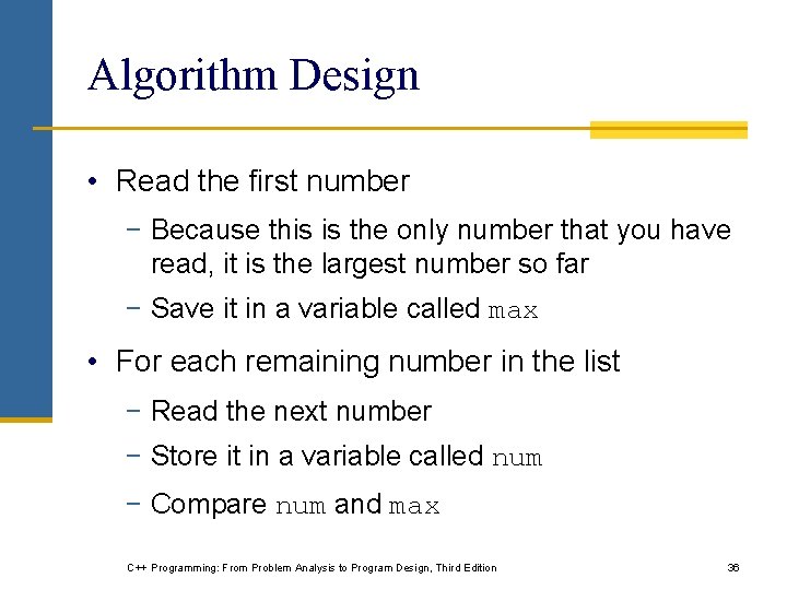 Algorithm Design • Read the first number − Because this is the only number Algorithm Design • Read the first number − Because this is the only number
