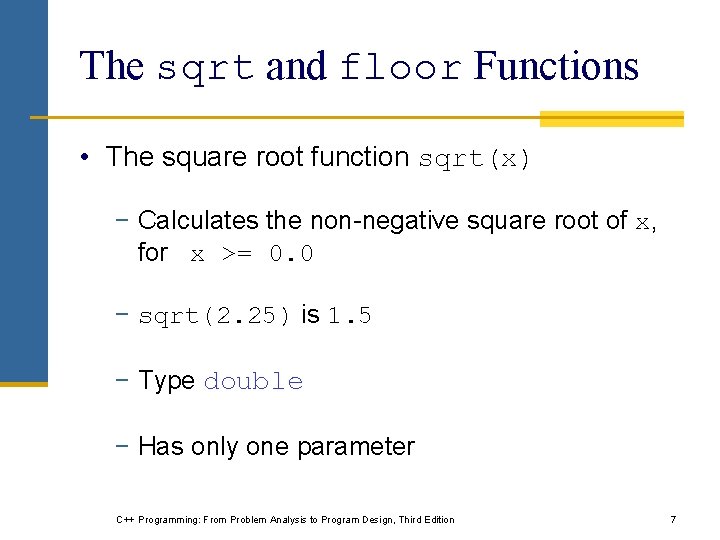 The sqrt and floor Functions • The square root function sqrt(x) − Calculates the The sqrt and floor Functions • The square root function sqrt(x) − Calculates the
