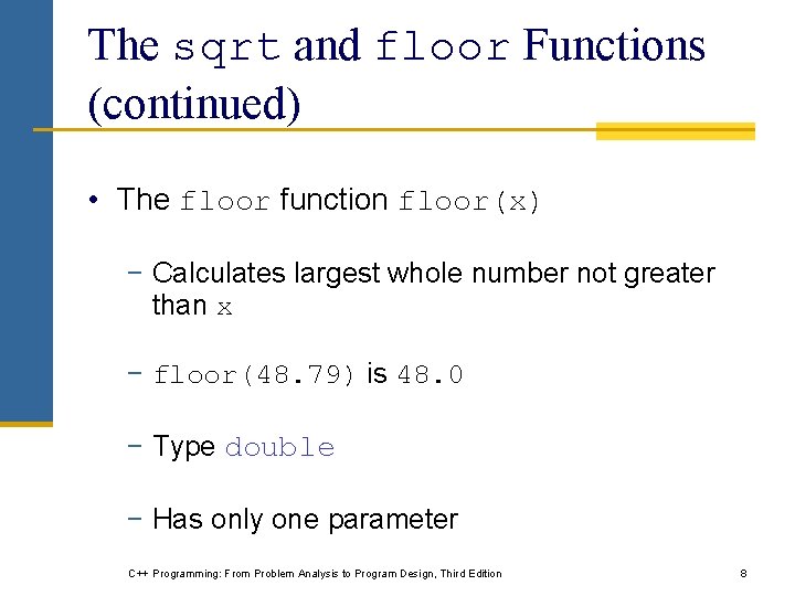 The sqrt and floor Functions (continued) • The floor function floor(x) − Calculates largest The sqrt and floor Functions (continued) • The floor function floor(x) − Calculates largest