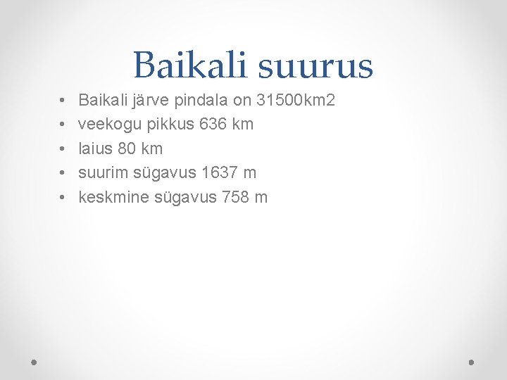  • • • Baikali suurus Baikali järve pindala on 31500 km 2 veekogu