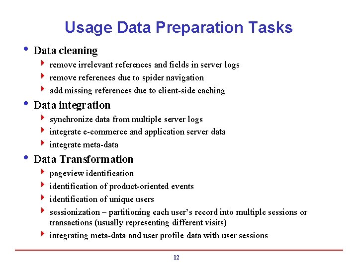 Usage Data Preparation Tasks i Data cleaning 4 remove irrelevant references and fields in