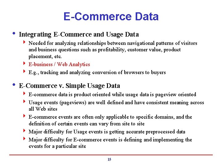 E-Commerce Data i Integrating E-Commerce and Usage Data 4 Needed for analyzing relationships between