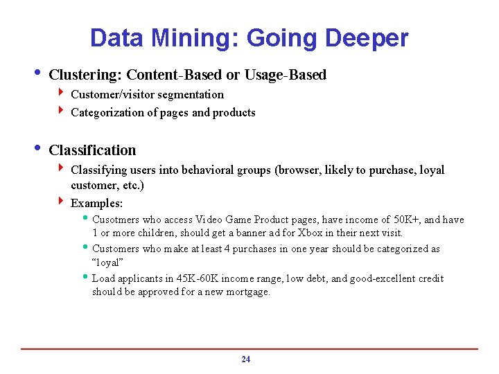 Data Mining: Going Deeper i Clustering: Content-Based or Usage-Based 4 Customer/visitor segmentation 4 Categorization