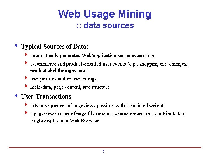 Web Usage Mining : : data sources i Typical Sources of Data: 4 automatically