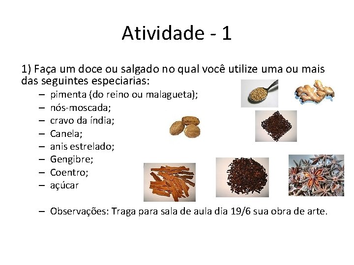 Atividade - 1 1) Faça um doce ou salgado no qual você utilize uma Atividade - 1 1) Faça um doce ou salgado no qual você utilize uma