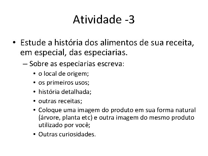 Atividade -3 • Estude a história dos alimentos de sua receita, em especial, das Atividade -3 • Estude a história dos alimentos de sua receita, em especial, das