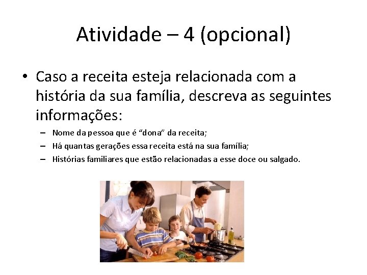 Atividade – 4 (opcional) • Caso a receita esteja relacionada com a história da Atividade – 4 (opcional) • Caso a receita esteja relacionada com a história da