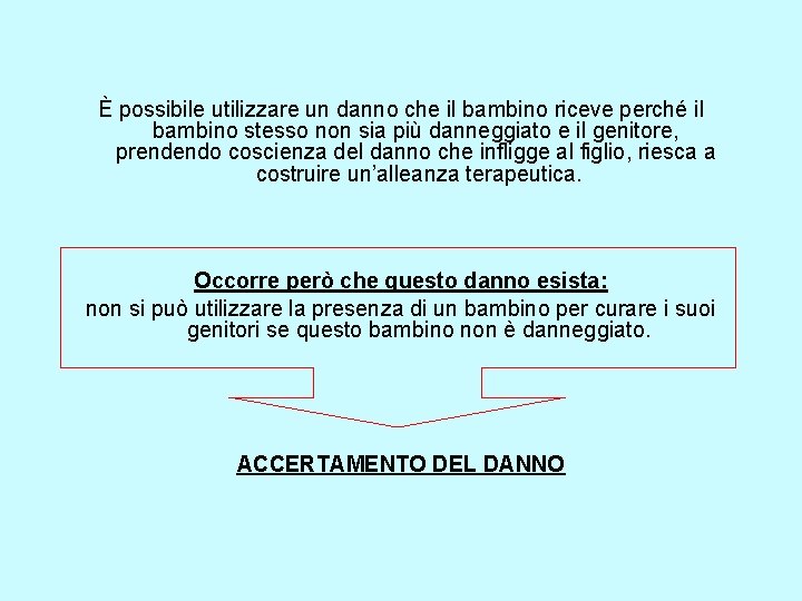 È possibile utilizzare un danno che il bambino riceve perché il bambino stesso non