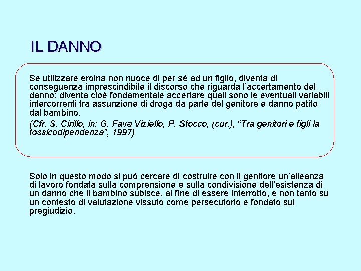 IL DANNO Se utilizzare eroina non nuoce di per sé ad un figlio, diventa