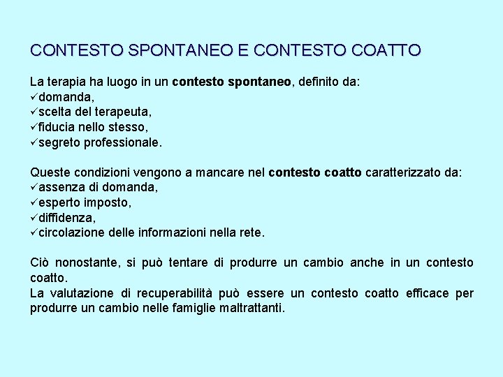 CONTESTO SPONTANEO E CONTESTO COATTO La terapia ha luogo in un contesto spontaneo, definito