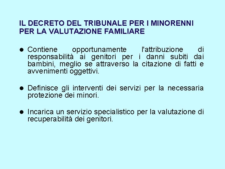 IL DECRETO DEL TRIBUNALE PER I MINORENNI PER LA VALUTAZIONE FAMILIARE Contiene opportunamente l'attribuzione