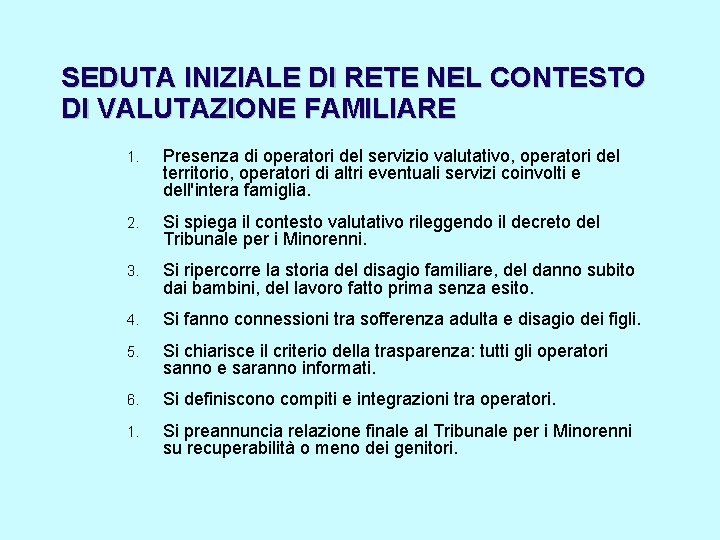 SEDUTA INIZIALE DI RETE NEL CONTESTO DI VALUTAZIONE FAMILIARE 1. Presenza di operatori del