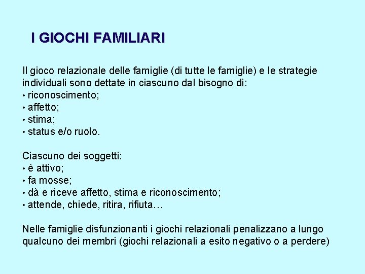 I GIOCHI FAMILIARI Il gioco relazionale delle famiglie (di tutte le famiglie) e le