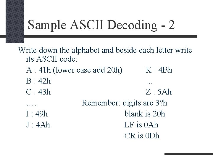 Sample ASCII Decoding - 2 Write down the alphabet and beside each letter write