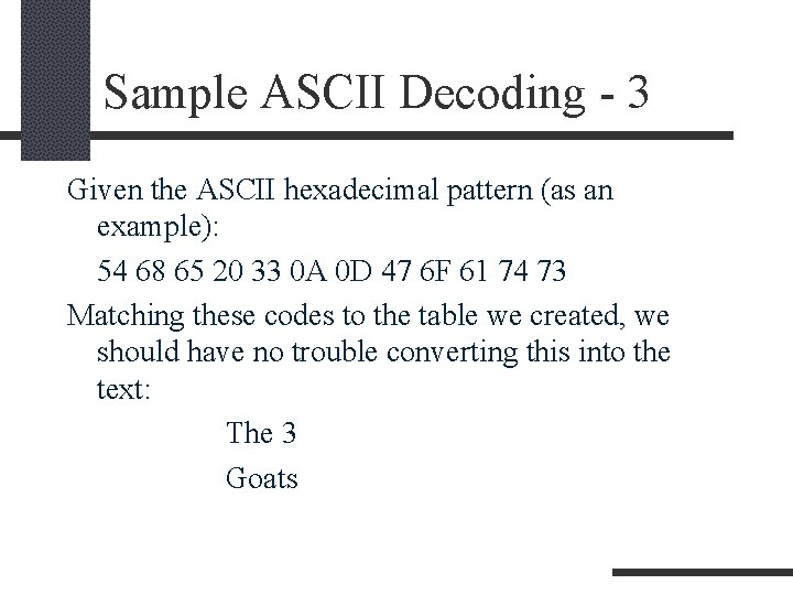 Sample ASCII Decoding - 3 Given the ASCII hexadecimal pattern (as an example): 54