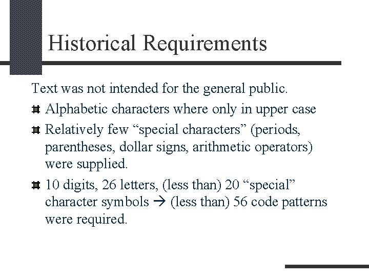 Historical Requirements Text was not intended for the general public. Alphabetic characters where only