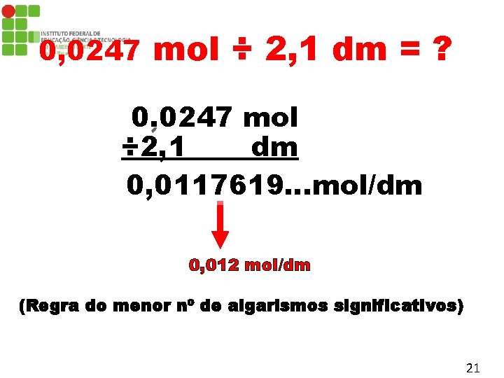 0, 0247 mol ÷ 2, 1 dm = ? 0, 0247 mol ÷ 2,