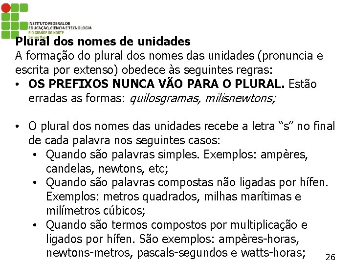 Plural dos nomes de unidades A formação do plural dos nomes das unidades (pronuncia