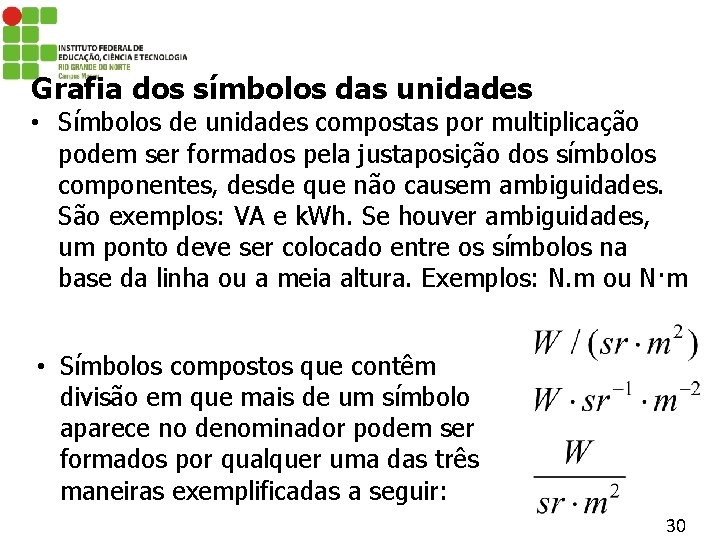 Grafia dos símbolos das unidades • Símbolos de unidades compostas por multiplicação podem ser