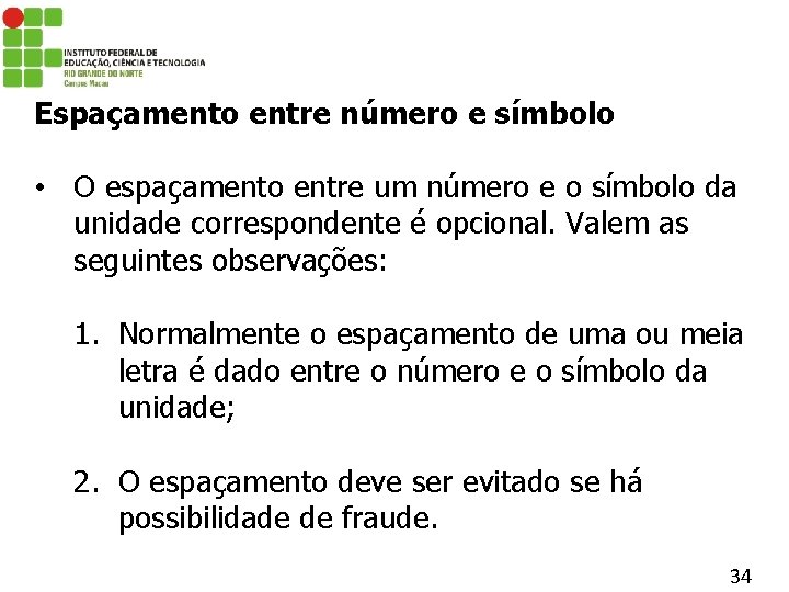 Espaçamento entre número e símbolo • O espaçamento entre um número e o símbolo