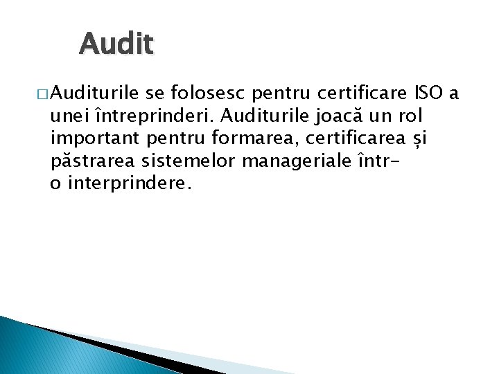 Audit � Auditurile se folosesc pentru certificare ISO a unei întreprinderi. Auditurile joacă un